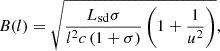 Mathematical equation: $$ \begin{aligned} B(l) = \sqrt{ \frac{L_{\mathrm{sd} } \sigma }{l^2 c \, (1 + \sigma )} \left(1 + \frac{1}{u^2} \right)} , \end{aligned} $$