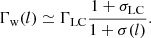 Mathematical equation: $$ \begin{aligned} \Gamma _{\mathrm{w} }(l) \simeq \Gamma _{\mathrm{LC} }{1 + \sigma _{\mathrm{LC} }\over 1+\sigma (l)}. \end{aligned} $$