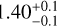 Mathematical equation: $\[1.40_{-0.1}^{+0.1}\]$