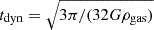 Mathematical equation: $ t_{\mathrm{dyn}} = \sqrt{3\pi / (32 G \rho_{\mathrm{gas}})} $