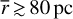 Mathematical equation: $\bar r \mathbin{\lower.3ex\hbox{$\buildrel>\over {\smash{\scriptstyle\sim}\vphantom{_x}}$}} 80{\rm{ pc}}$