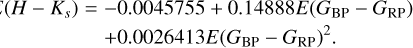 Mathematical equation: $\matrix{ {E\left( {H - {K_S}} \right)} \hfill & = \hfill & { - 0.0045855 + 0.14888E\left( {{G_{{\rm{BP}}}} - {G_{{\rm{RP}}}}} \right)} \hfill \cr {} \hfill & {} \hfill & { + 0.0026413E{{\left( {{G_{{\rm{BP}}}} - {G_{{\rm{RP}}}}} \right)}^2}.} \hfill \cr }$