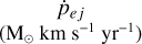 Mathematical equation: ${{\dot p}_{ej}}\left( {{{\rm{M}}_ \odot }{\rm{ km }}{{\rm{s}}^{ - 1}}{\rm{ y}}{{\rm{r}}^{ - 1}}} \right)$