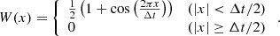 Mathematical equation: $$ \begin{aligned} W(x)&= \left\{ \begin{array}{ll} \frac{1}{2}\left(1+\cos {\left(\frac{2 \pi x}{\Delta t}\right)}\right)&\left(|x| < \Delta t/2\right) \\ 0&\left(|x| \ge \Delta t/2\right) \end{array} \right.. \end{aligned} $$