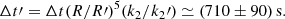 Mathematical equation: $$ \begin{aligned} \Delta t\prime = \Delta t(R/R\prime )^5(k_2/k_2\prime ) \simeq (710\pm 90)\,\mathrm{s}. \end{aligned} $$