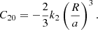 Mathematical equation: $$ \begin{aligned} C_{20} = -{2\over 3} k_2 \left({R\over a}\right)^3. \end{aligned} $$