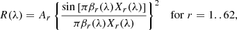 Mathematical equation: $$ \begin{aligned} R(\lambda ) = A_r \left\{ {\sin \left[\pi \beta _r(\lambda )X_r(\lambda )\right]\over \pi \beta _r(\lambda )X_r(\lambda )}\right\} ^2 \quad \mathrm{for}\; r = 1..62, \end{aligned} $$