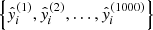 Mathematical equation: $ \left\{ \hat{y}_i^{(1)}, \hat{y}_i^{(2)}, \dots , \hat{y}_i^{(1000)} \right\} $