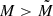Mathematical equation: $ M > \tilde{M} $