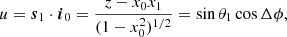 Mathematical equation: $$ \begin{aligned} u= \boldsymbol{s}_1 \cdot \boldsymbol{i}_0= \frac{z- x_0x_1}{(1-x_0^2)^{1/2}} = \sin \theta _1 \cos \Delta \phi , \end{aligned} $$