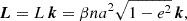 Mathematical equation: $$ \begin{aligned} \boldsymbol{L}= L \, \boldsymbol{k}= \beta n a^2 \sqrt{1-e^2} \, \boldsymbol{k}, \end{aligned} $$