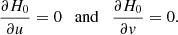 Mathematical equation: $$ \begin{aligned} \frac{\partial H_0}{\partial u} = 0 \quad \mathrm{and} \quad \frac{\partial H_0}{\partial v} = 0 . \end{aligned} $$