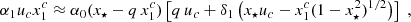 Mathematical equation: $$ \begin{aligned} \alpha _1 u_cx_1^c \approx \alpha _0 ( x_\star - q \, x_1^c ) \left[ q \, u_c+ \delta _1 \left( x_\star u_c- x_1^c (1-x_\star ^2)^{1/2} \right) \right] \ , \end{aligned} $$