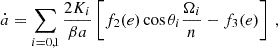 Mathematical equation: $$ \begin{aligned}&\dot{a} = \sum _{i=0,1} \frac{2 K_i}{\beta a} \left[ f_2(e) \cos \theta _i \frac{\Omega _i}{n} - f_3(e) \right] \ , \end{aligned} $$