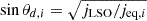 Mathematical equation: $ \sin\theta_{d,i}=\sqrt{j_{\mathrm{LSO}}/j_{\mathrm{eq},i}} $