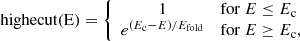 Mathematical equation: $$ \begin{aligned} \mathrm{highecut(E)} = \left\{ \begin{array}{cl} 1&\mathrm{for} \ E \le E_\mathrm{c} \\ e^{(E_\mathrm{c} - E)/E_\mathrm{fold} }&\mathrm{for} \ E \ge E_\mathrm{c} , \end{array} \right. \end{aligned} $$