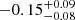 Mathematical equation: $ -0.15^{+0.09}_{-0.08} $