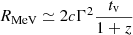 Mathematical equation: $$ \begin{aligned} R_\mathrm{MeV} \simeq 2c\Gamma ^2\frac{t_\mathrm{v} }{1+z} \end{aligned} $$