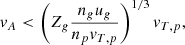 Mathematical equation: $$ \begin{aligned} v_A < \left( Z_g \frac{n_g u_g}{n_p v_{T,p}} \right)^{1/3} v_{T,p} ,\end{aligned} $$