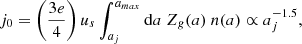 Mathematical equation: $$ \begin{aligned} j_0 = \left( \frac{3 e}{4} \right) u_s \int _{a_{j}}^{a_{max}} \mathrm{d} a \ Z_g(a) \ n(a) \propto a_{j}^{-1.5} ,\end{aligned} $$
