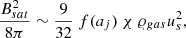 Mathematical equation: $$ \begin{aligned} \frac{B_{sat}^2}{8 \pi } \sim \frac{9}{32}\ f(a_j) \ \chi \ \varrho _{gas} u_s^2 ,\end{aligned} $$
