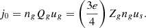 Mathematical equation: $$ \begin{aligned} j_0 = n_g Q_g u_g = \left( \frac{3e}{4}\right) Z_g n_g u_s . \end{aligned} $$