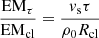 Mathematical equation: $$ \begin{aligned} \frac{\mathrm{EM}_{\tau }}{\mathrm{EM}_{\rm cl}}=\frac{v_{\rm s} \tau }{\rho _{0} R_{\rm cl}} \end{aligned} $$