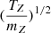 Mathematical equation: $ (\frac{T_Z}{m_Z})^{1/2} $