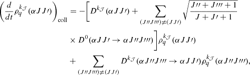 Mathematical equation: $$ \begin{aligned} \left(\frac{d}{dt}\rho ^{k_{\mathcal{J} }}_{q}(\alpha J J\prime )\right)_{\rm coll}&=- \Bigg [ D^{k_{\mathcal{J} }}(\alpha J J\prime ) + \sum _{(J{{\prime \prime }} J{\prime }{{\prime \prime }})\ne (JJ\prime )} \sqrt{\frac{J{\prime \prime }+J{\prime }{{\prime \prime }}+1}{J+J\prime +1}} \nonumber \\&\times D^{0}(\alpha J J\prime \rightarrow \alpha J{{\prime \prime }}J{\prime }{{\prime \prime }}) \Bigg ]\rho ^{k_{\mathcal{J} }}_{q}(\alpha J J\prime ) \nonumber \\&+ \sum _{(J{{\prime \prime }}J{\prime }{{\prime \prime }})\ne (JJ\prime )} D^{k_{\mathcal{J} }}(\alpha J{{\prime \prime }}J{\prime }{{\prime \prime }} \rightarrow \alpha J J\prime ) \rho ^{k_{\mathcal{J} }}_{q}(\alpha J{{\prime \prime }}J{\prime }{{\prime \prime }}), \end{aligned} $$