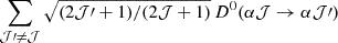 Mathematical equation: $ \sum_{\mathcal{J}\prime \ne \mathcal{J}}\sqrt{(2\mathcal{J}\prime+1)/(2\mathcal{J}+1)}\,D^{0}(\alpha \mathcal{J} \to \alpha \mathcal{J}\prime) $