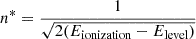 Mathematical equation: $$ \begin{aligned} n^* = \frac{1}{\sqrt{2(E_{\text{ionization}} - E_{\text{level}})}} \end{aligned} $$