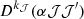 Mathematical equation: $ D^{k_\mathcal{J} }(\alpha \mathcal{J} \mathcal{J} ^{\prime }) $