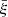 Mathematical equation: $ \bar{\xi} $