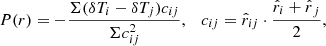 Mathematical equation: $$ \begin{aligned} P(r) = - \frac{\Sigma {(\delta T_{i}-\delta T_j)c_{ij}}}{\Sigma {c_{ij}^2}},\quad c_{ij}=\hat{r}_{ij}\cdot \frac{{\hat{r}_i+\hat{r}}_j}{2}, \end{aligned} $$