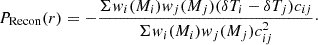 Mathematical equation: $$ \begin{aligned} P_{\mathrm{Recon} }(r) = - \frac{\Sigma {w_i(M_i)w_j(M_j)(\delta T_{i}-\delta T_j)c_{ij}}}{\Sigma {w_i(M_i)w_j(M_j)c_{ij}^2}}\cdot \end{aligned} $$