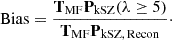 Mathematical equation: $$ \begin{aligned} \mathrm {Bias}=\frac{\mathbf T_\mathrm {MF}\mathbf P_\mathrm {kSZ}(\mathrm \lambda \ge 5)}{\mathbf T_\mathrm {MF}\mathbf P_\mathrm {kSZ,\,Recon}} \cdot \end{aligned} $$