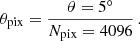 Mathematical equation: $$ \begin{aligned} \theta _{\rm pix}= \frac{\theta =5^\circ }{N_{\rm pix}=4096}\,. \end{aligned} $$