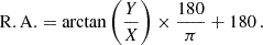 Mathematical equation: $$ \begin{aligned} \mathrm{R.A.} = \mathrm{arctan} \left(\frac{Y}{X}\right)\times \frac{180}{\pi } + 180 \,. \end{aligned} $$