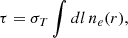 Mathematical equation: $$ \begin{aligned} \tau =\sigma _T\int dl\,n_e(r), \end{aligned} $$