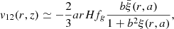 Mathematical equation: $$ \begin{aligned} v_{12}(r,z) \simeq -\frac{2}{3}arHf_g\frac{b\bar{\xi }(r,a)}{1+b^{2}\xi (r,a)}, \end{aligned} $$