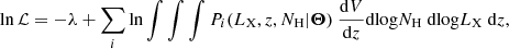 Mathematical equation: $$ \begin{aligned} \ln {\mathcal{L} } = -\lambda + \sum _i \ln \int \int \int P_i(L_{\rm X}, z, N_{\rm H} | \boldsymbol{\Theta })\ \frac{\mathrm{d}V}{\mathrm{d}z}\mathrm{dlog} N_{\rm H}\ \mathrm{dlog} L_{\rm X}\ \mathrm{d} z, \end{aligned} $$