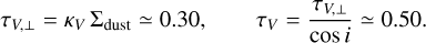 Mathematical equation: $\[\tau_{V, \perp}=\kappa_V ~\Sigma_{\mathrm{dust}} \simeq 0.30, \qquad \tau_V=\frac{\tau_{V, \perp}}{\cos~ i} \simeq 0.50.\]$