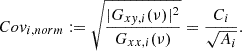 Mathematical equation: $$ \begin{aligned} Cov_{i,norm} := \sqrt{\frac{|G_{xy, i}(\nu )|^2}{G_{xx, i}(\nu )}} = \frac{{C_{i}}}{\sqrt{A_{i}}}. \end{aligned} $$
