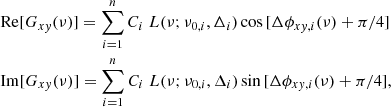 Mathematical equation: $$ \begin{aligned} \begin{aligned}&\mathrm{Re} [G_{xy}(\nu )] = \sum _{i=1}^n C_i\;L(\nu ;\nu _{0,i},\Delta _i) \cos {[\Delta \phi _{xy,i}(\nu )+\pi /4]}\\&\mathrm{Im} [G_{xy}(\nu )] = \sum _{i=1}^n C_i\;L(\nu ;\nu _{0,i},\Delta _i) \sin {[\Delta \phi _{xy,i}(\nu )+\pi /4]},\\ \end{aligned} \end{aligned} $$