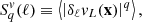 Mathematical equation: $$ \begin{aligned} S_q^v(\ell ) \equiv \left\langle \left| \delta _\ell v_L(\mathbf x ) \right|^q \right\rangle , \end{aligned} $$