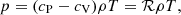 Mathematical equation: $ p= (c_{\mathrm{P}} - c_{\mathrm{V}}) \rho T ={\cal R} \rho T, $