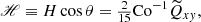 Mathematical equation: $$ \begin{aligned} \fancyscript {H}&\equiv H \cos \theta = {\textstyle {2\over 15}} \mathrm{Co}^{-1 }\widetilde{Q}_{xy},\end{aligned} $$