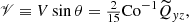 Mathematical equation: $$ \begin{aligned} \fancyscript {V}&\equiv V \sin \theta = {\textstyle {2\over 15}} \mathrm{Co}^{-1 }\widetilde{Q}_{yz}, \end{aligned} $$
