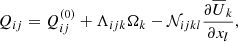 Mathematical equation: $$ \begin{aligned} Q_{ij} = Q_{ij}^{(0)} + \Lambda _{ijk} \Omega _k - \mathcal{N} _{ijkl}\frac{\partial \overline{U}_k}{\partial x_l}, \end{aligned} $$
