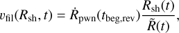 Mathematical equation: $\[v_{\mathrm{fil}}(R_{\mathrm{sh}}, t)=\dot{R}_{\mathrm{pwn}}(t_{\mathrm{beg}, \mathrm{rev}}) \frac{R_{\mathrm{sh}}(t)}{\tilde{R}(t)},\]$